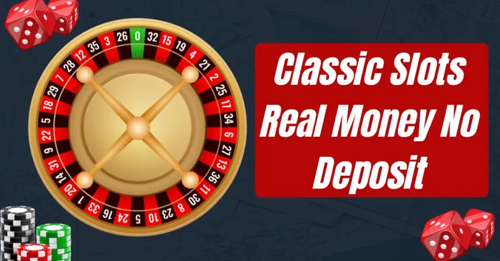 classic slots real money no deposit
